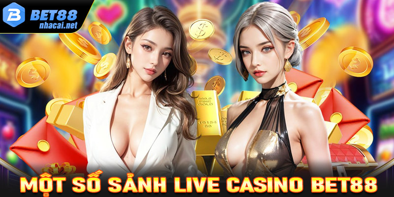 Điểm danh qua những sảnh game cá cược live casino Bet88 hot nhất hiện nay