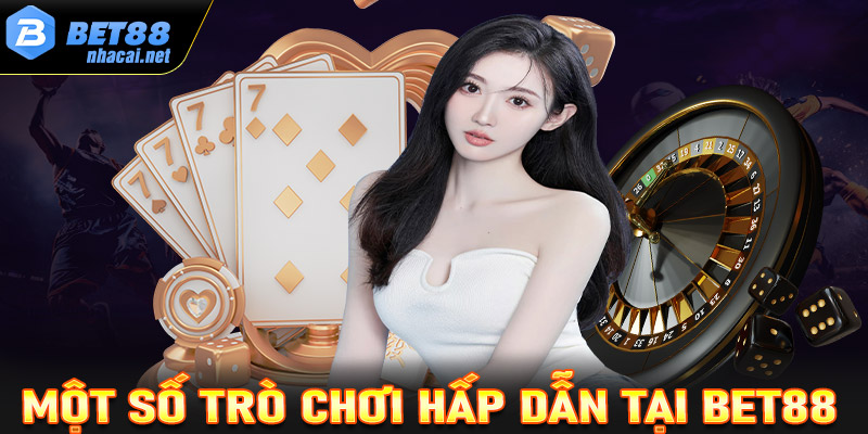 Điểm qua những sảnh game cá cược được yêu thích nhất tại Bet88